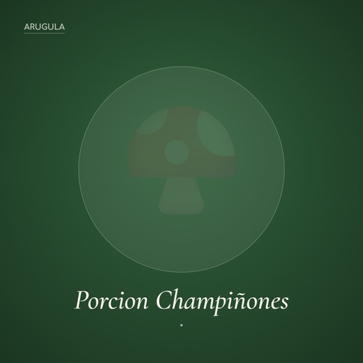 PORCION CHAMPIÑONES